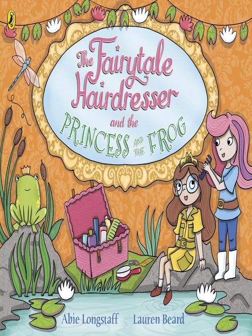Title details for The Fairytale Hairdresser and the Princess and the Frog by Abie Longstaff - Wait list